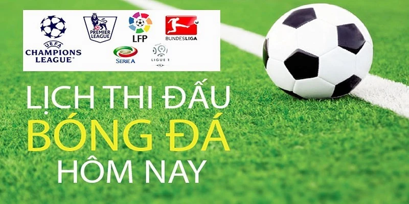 Lịch bóng đá chìa khóa để không bỏ lỡ trận cầu hấp dẫn